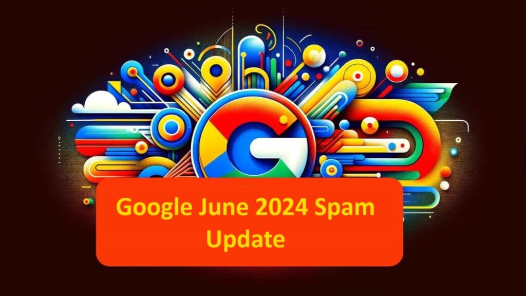 Google June 2024 Google Spam Update